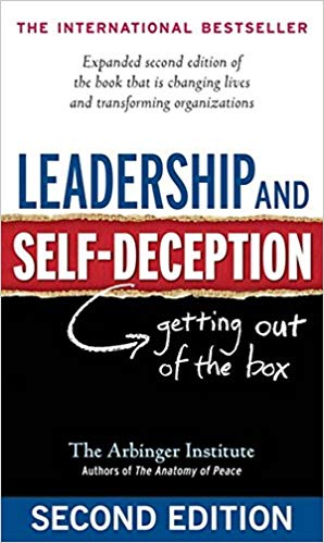 Leadership and Self Deception by The Arbinger Institute