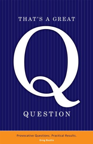 That’s a Great Question by Greg Bustin